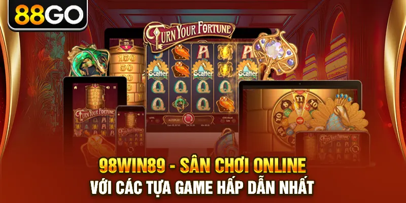 98Win89 - Sân Chơi Online Với Các Tựa Game Hấp Dẫn Nhất