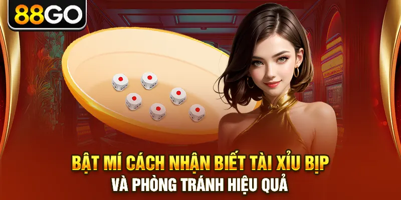 Bật Mí Cách Nhận Biết Tài Xỉu Bịp Và Phòng Tránh Hiệu Quả