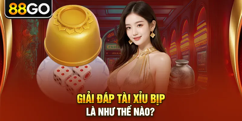 Giải đáp tài xỉu bịp là như thế nào?