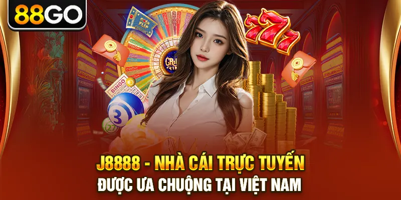 J8888 - Nhà Cái Trực Tuyến Được Ưa Chuộng Tại Việt Nam