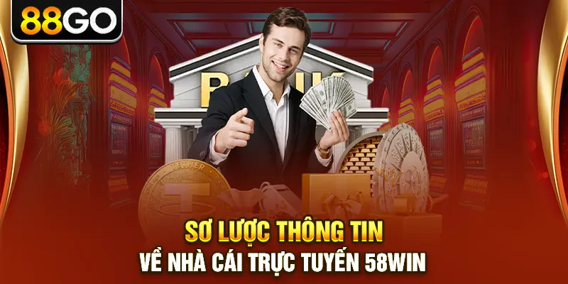 Sơ lược thông tin về nhà cái trực tuyến 58win