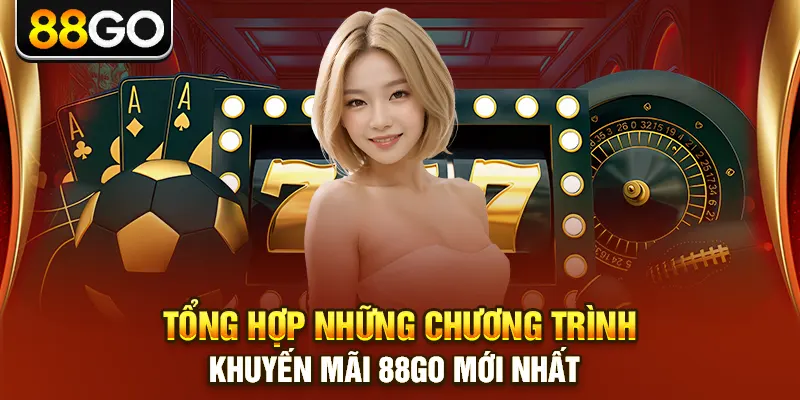 Tổng Hợp Những Chương Trình Khuyến Mãi 88go Mới Nhất
