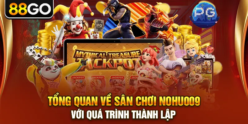 Tổng quan về sân chơi nohu009 với quá trình thành lập